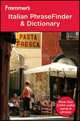 Frommer?s® Italian PhraseFinder and Dictionary, Wiley 