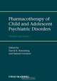 Pharmacotherapy of Child and Adolescent Psychiatric Disorders, 