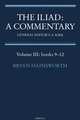 The Iliad: A Commentary: Volume 3: Books 9-12, Bryan Hainsworth 