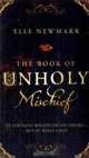 The Book of Unholy Mischief, Elle Newmark 