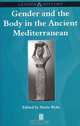 Gender and the Body in the Ancient Mediterranean, Maria Wyke 