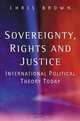 Sovereignty, Rights and Justice, Christopher Brown 