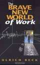 The Brave New World of Work, Ulrich Beck 