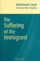 The Suffering of the Immigrant, Abdelmalek Sayad 