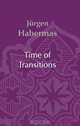 Time of Transitions, Jurgen Habermas 