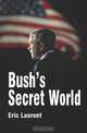 Bush?s Secret World, Eric Laurent 
