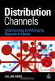 Distribution Channels: Understanding and Managing Channels to Market, Julian Dent 