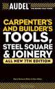 AudelTM Carpenter?s and Builder?s Tools, Steel Square, & Joinery, Mark Richard Miller 