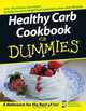 Healthy Carb Cookbook For Dummies®, Jan McCracken 
