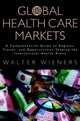 Global Health Care Markets, Walter W. Wieners 