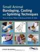 Small Animal Bandaging, Casting, and Splinting Techniques, Steven F. Swaim 