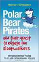 Polar Bear Pirates and Their Quest to Engage the Sleepwalkers, Adrian Webster 
