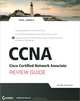 CCNA: Cisco Certified Network Associate: Review Guide (+ CD-ROM), Todd Lammle 