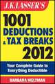 J.K. Lasser?s 1001 Deductions and Tax Breaks 2012, Barbara Weltman 