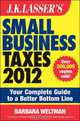 J.K. Lasser?s Small Business Taxes 2012, Barbara Weltman 