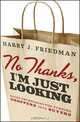 No Thanks, I?m Just Looking, Harry J. Friedman 