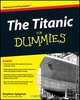 The Titanic For Dummies®, Stephen J. Spignesi 
