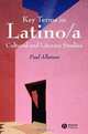 Key Terms in Latino/a Cultural and Literary Studies, Paul Allatson 