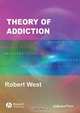 Theory of Addiction, Robert West 