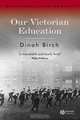Our Victorian Education, Dinah Birch 