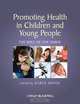 Promoting Health in Children and Young People, Karen Moyse 