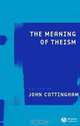 The Meaning of Theism, John G. Cottingham 