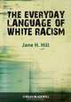 The Everyday Language of White Racism, Jane H. Hill 
