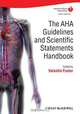 The AHA Guidelines and Scientific Statements Handbook, Valentin Fuster MD, PhD 