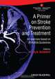 A Primer on Stroke Prevention and Treatment, Larry B. Goldstein 
