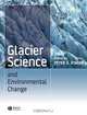 Glacier Science and Environmental Change, Peter G. Knight 