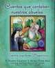 Cuentos Que Contaban Nuestras Abuelas: Cuentos Populares Hispanicos = Tales Our Abuelitas Told, 