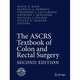 The ASCRS Textbook of Colon and Rectal Surgery, 