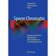 Sperm Chromatin: Biological and Clinical Applications in Male Infertility and Assisted Reproduction, Armand Zini 