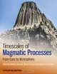 Timescales of Magmatic Processes, Anthony Dosseto 