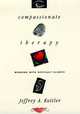 Compassionate Therapy, Jeffrey A. Kottler 
