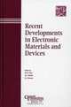 Recent Developments in Electronic Materials and Devices, K. M. Nair 