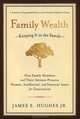 Family Wealth: Keeping It in the Family, James E. Hughes Jr. 
