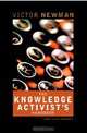The Knowledge Activist?s Handbook, Victor Newman 