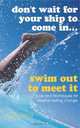 Don?t Wait For Your Ship to Come In...Swim Out to Meet It, Dr. Gary Wood 