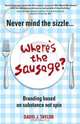 Never Mind the Sizzle...Where?s the Sausage?, David Taylor 