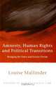 Amnesty, Human Rights and Political Transitions, Louise Mallinder 