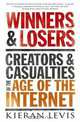 Winners and Losers: Creators and Casualties of the Age of the Internet, Levis K. 