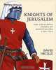 Knights of Jerusalem: The Crusading Order of Hospitallers 1100-1565, David Nicolle 