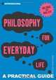 Introducing Philosophy for Everyday Life : a Practical Guide, Curnow 
