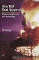 How Did That Happen? Engineering Safety and Reliability, William Wong 