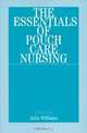 The Essentials of Pouch Care Nursing, Julia Williams 