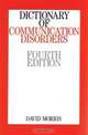 Dictionary of Communication Disorders, David Morris 