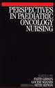 Perspectives in Paediatric Oncology Nursing, Faith Gibson 