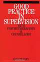 Good Practice in Supervision with Psychotherapists and Counsellors, Don Feasey 