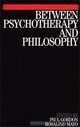 Between Psychotherapy and Philosophy, Edited by Paul Gordon, Rosalind Mayo 
